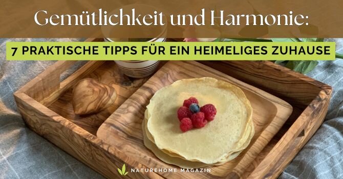 Gemütlichkeit und Harmonie: 7 praktische Tipps für ein heimeliges Zuhause - Gemütlichkeit & Harmonie für Dein Zuhause 🏠 