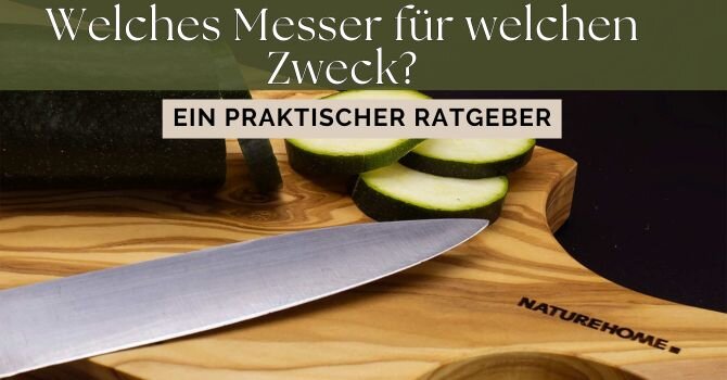 Welches Messer für welchen Zweck? Ein praktischer Ratgeber - Messer auswählen: Ideal für Deine Bedürfnisse 🔪