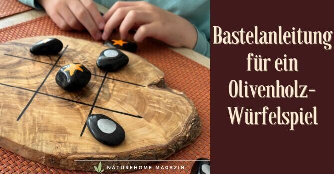 Bastelanleitung für ein Olivenholz-Würfelspiel - Würfelspiel aus Olivenholz selbst bauen ✨ Anleitung lesen!