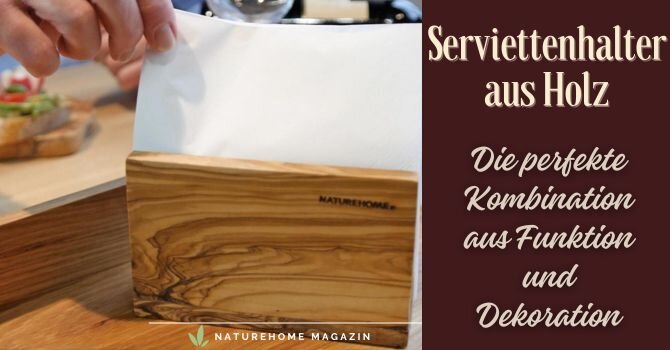 Serviettenhalter aus Holz – Die perfekte Kombination aus Funktion und Dekoration - Serviettenhalter aus Holz: Dekorativ und stilvoll 🌿