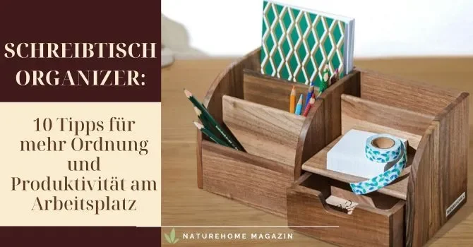 Schreibtisch Organizer: 10 Tipps für mehr Ordnung und Produktivität am Arbeitsplatz - Schreibtisch Organizer von Naturehome. Jetzt kaufen!