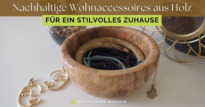 Nachhaltige Wohnaccessoires aus Holz für ein stilvolles Zuhause – Naturehome - Nachhaltige Wohnaccessoires aus Holz | NATUREHOME