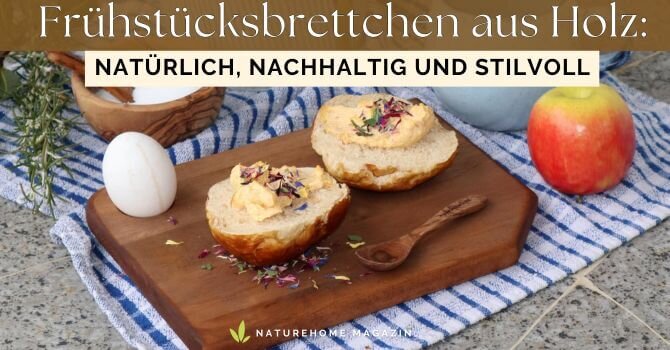 Frühstücksbrettchen aus Holz – Natürlich, nachhaltig und stilvoll - Frühstücksbrettchen Holz – Nachhaltige Holzbretter