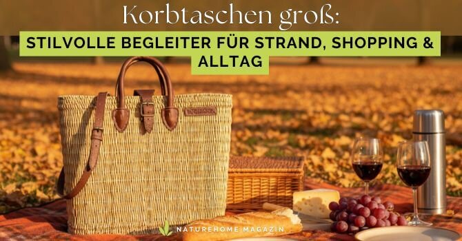 Korbtaschen groß – stilvolle Begleiter für Strand, Shopping & Alltag - Große Korbtaschen, nachhaltig in Handarbeit geflochten