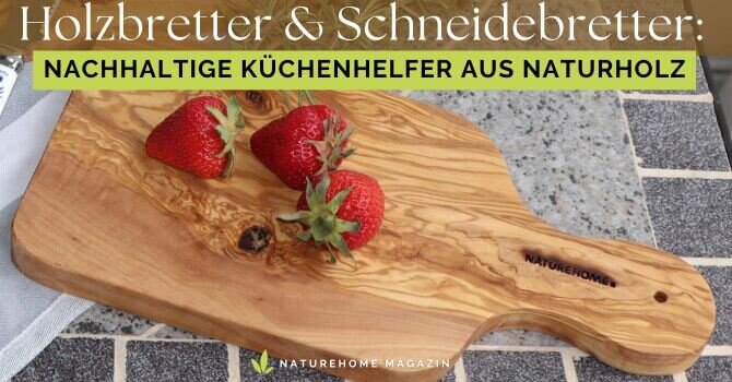 Holzbretter & Schneidebretter – Nachhaltige Küchenhelfer aus Naturholz - Holzbretter & Schneidebretter | NATUREHOME