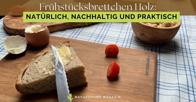 Frühstücksbrettchen Holz – Natürlich, Nachhaltig und Praktisch - Frühstücksbrettchen Holz – Nachhaltig & stilvoll | NATUREHOME
