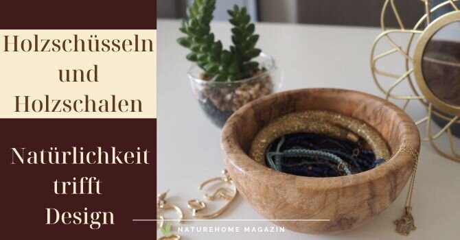 Holzschüsseln und Holzschalen – Natürlichkeit trifft Design - Holzschüsseln und Holzschalen bei NATUREHOME