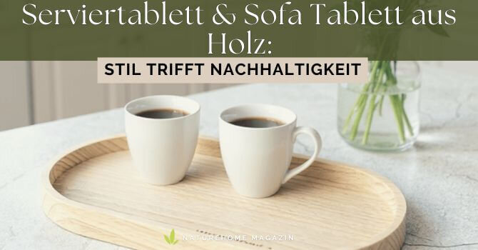 Serviertablett & Sofa Tablett aus Holz – Stil trifft Nachhaltigkeit - Serviertablett & Sofa Tablett aus Holz – Natürlich Stilvoll