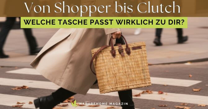 Von Shopper bis Clutch – Welche Tasche passt wirklich zu Dir? - Von Shopper bis Clutch – Welche Tasche passt zu Dir