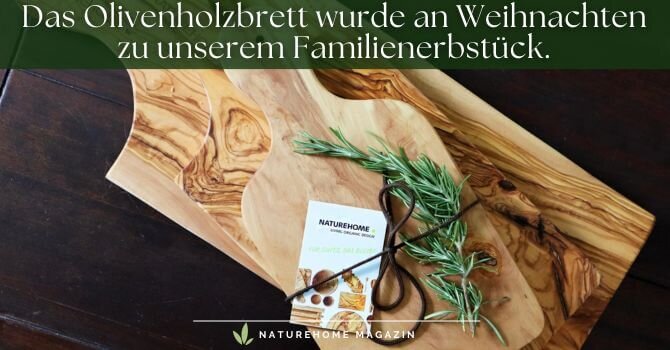 Das Olivenholzbrett wurde an Weihnachten zu unserem Familienerbstück. - Olivenholzbretter kaufen – Das perfekte Weihnachtsgeschenk