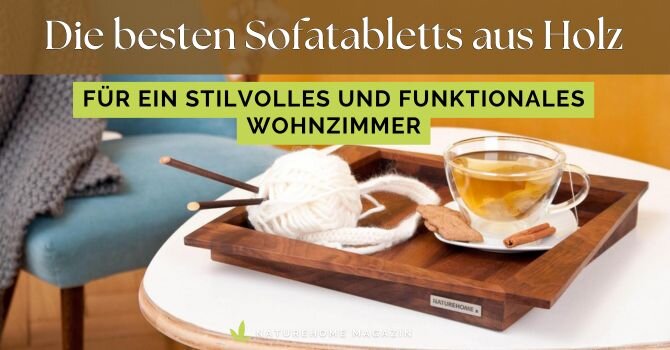 Die besten Sofatabletts aus Holz für ein stilvolles und funktionales Wohnzimmer