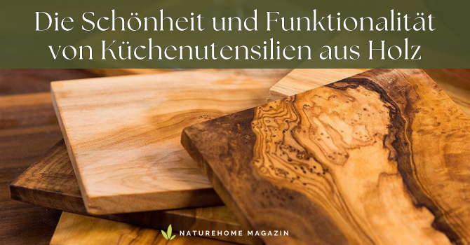 Die Schönheit und Funktionalität von Küchenutensilien aus Holz