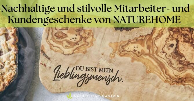 Nachhaltige und stilvolle Mitarbeiter- und Kundengeschenke von NATUREHOME